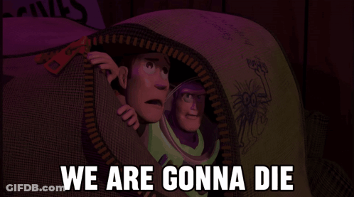 Woody And Buzz Lightyear From Toy Story Looking Out Of A Hole With The Words We Are Gonna Die Below Them GIF