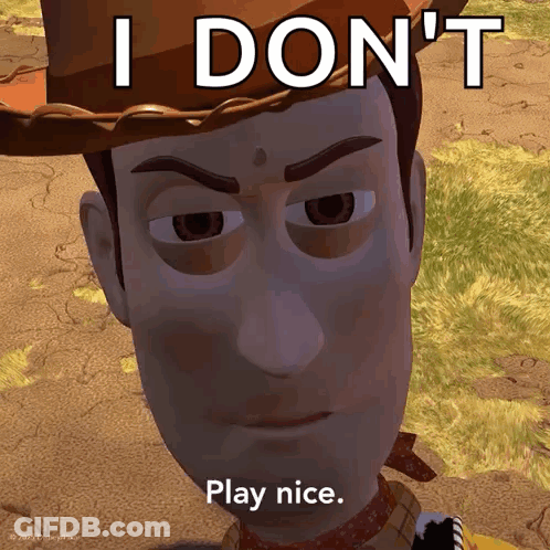 Woody From Toy Story Says I Don't Play Nice GIF