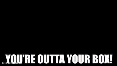 Woody From Toy Story Standing Next To Box Saying You're Outta Your Box GIF