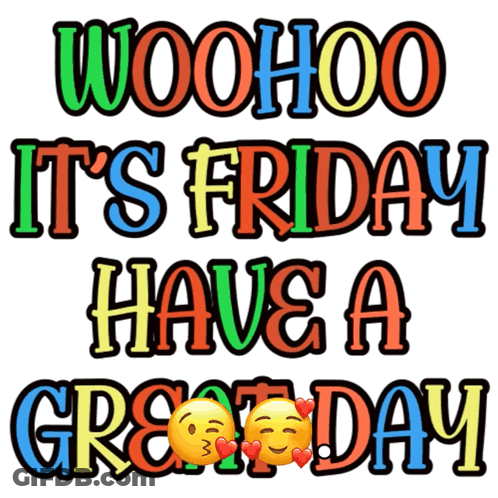Woohoo Friday Have Great Day GIF