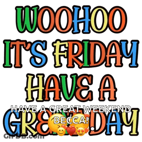 Woohoo It's Friday Have A Great Weekend GIF