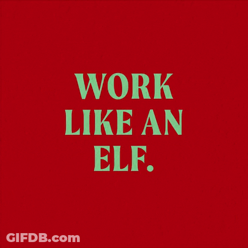 Work Hard Like Christmas Elf GIF