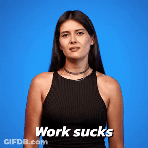 Work Sucks When I Work With Retards GIF