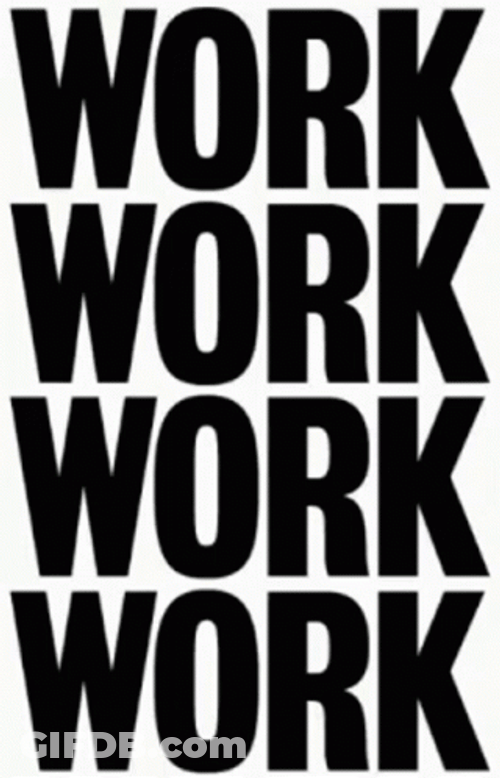 Work Work Work Continuous GIF