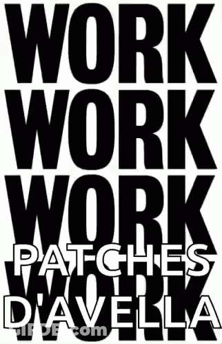 Work Work Work Patches D'Avella Poster GIF