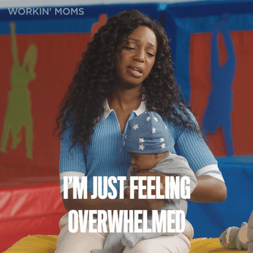 Working Moms I'm Just Feeling Overwhelmed GIF