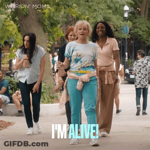 Working Moms Im Alive GIF