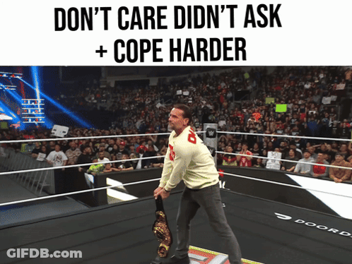 Wrestling Ring Saying Don't Care Didn't Ask Cope Harder GIF
