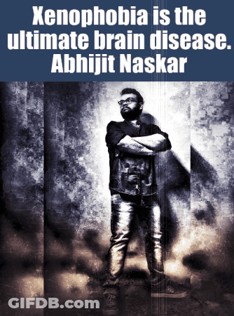 Xenophobia Is The Ultimate Brain Disease Abhijit Naskar Poster GIF
