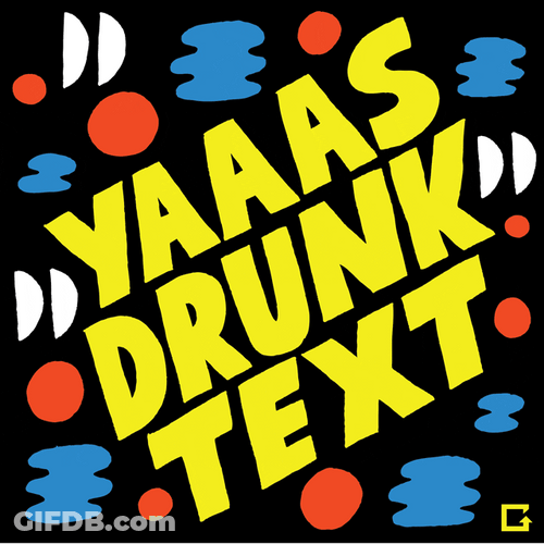 Yaaas Drunk Text GIF