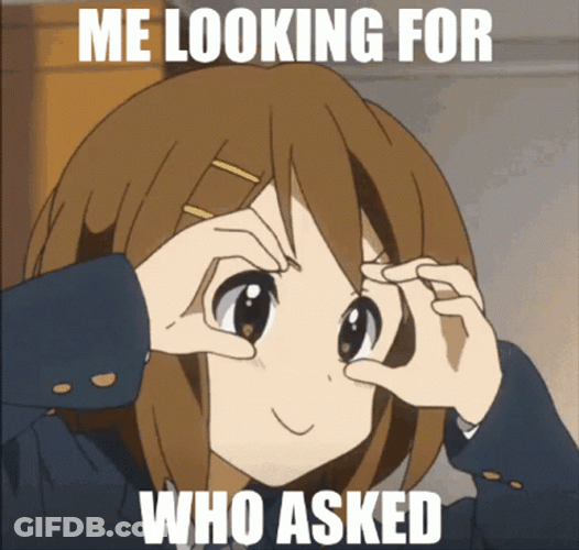 Yaas Me Looking For Who Asked GIF