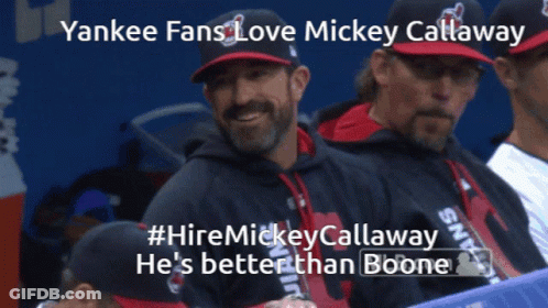 Yankee Fans Love Mickey Callaway And Hire Mickey Callaway He 'S Better Than Boone GIF