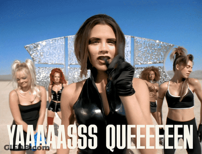 Yas Queen Sassy Slay Spice Girls GIF