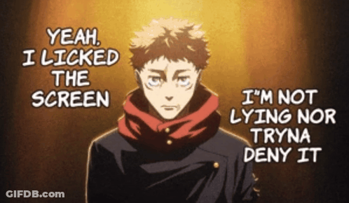 Yeah I Licked The Screen I M Not Lying Nor Tryna Deny It GIF