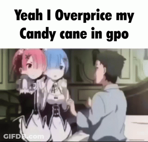 Yeah I Overprice My Candy Cane In Gpo Written On A Meme GIF