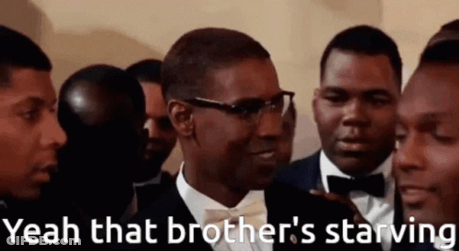Yeah That Brothers Starving GIF