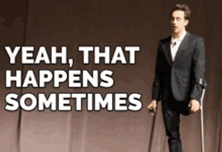 Yeah That Happens Sometimes GIF