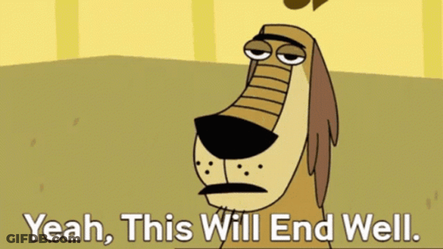 Yeah This Will End Well GIF