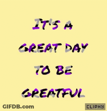 Yellow Background Purple Letters Great Day To Be Greatful GIF
