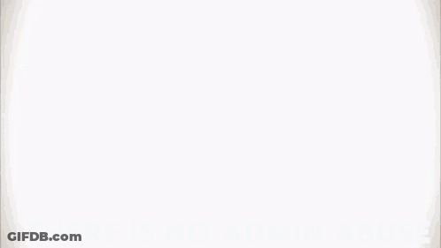 Yellow Background Saying There Is No Admin Abuse GIF
