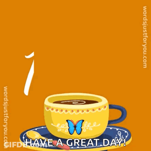 Yellow Coffee Cup With Butterfly Saying Good Morning Have A Great Day GIF