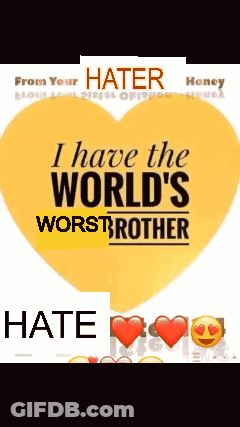 Yellow Heart Saying I Have The World's Worst Brother GIF