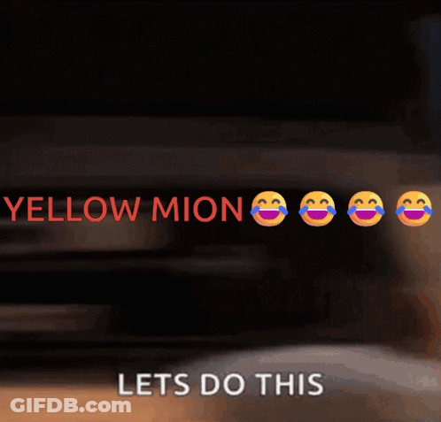Yellow Mion Lets Do This Written On A Screen With Smiley Faces GIF
