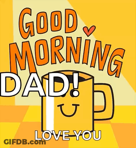 Yellow Mug With Face Saying Good Morning Dad Love You GIF