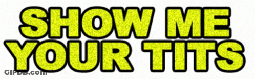 Yellow Sign Saying Show Me Your Tits GIF