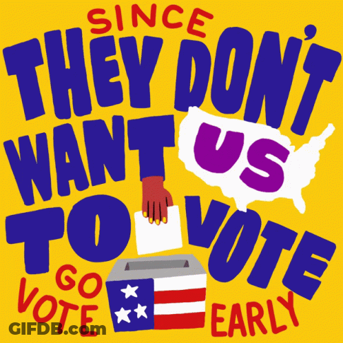 Yellow Sign Saying Since They Don't Want Us To Vote Go Vote Early GIF