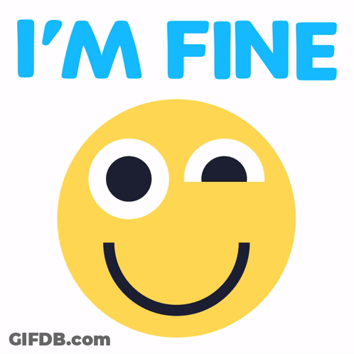 Yellow Smiley Face I'm Fine GIF