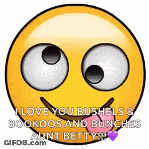Yellow Smiley Saying I Love You Bushels And Bookoos And Bunches Aunt Betty GIF