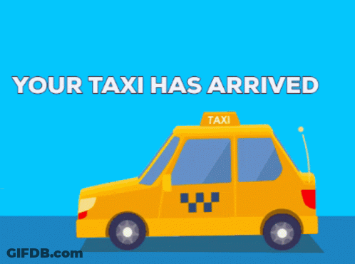 Yellow Taxi Saying Your Taxi Has Arrived GIF