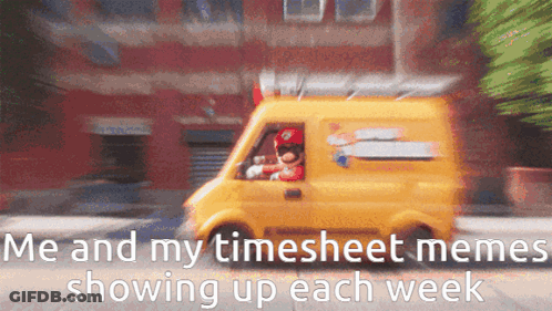 Yellow Van With Me And My Timesheet Memes Showing Up Each Week GIF