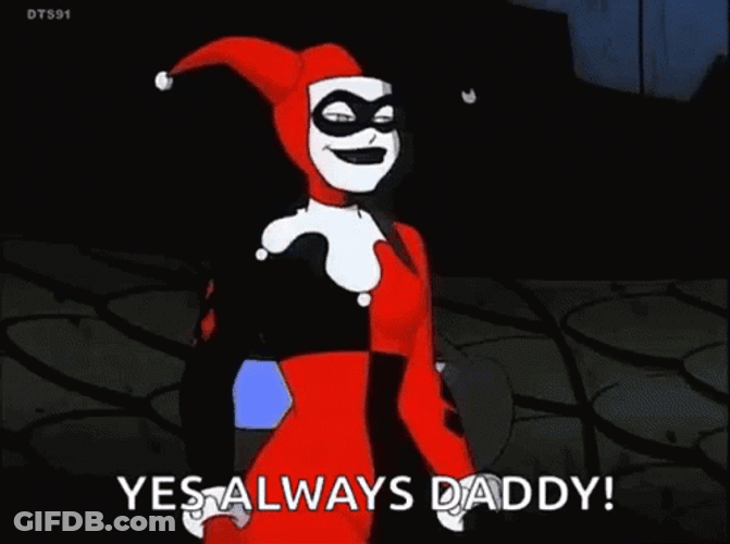 Yes Always Daddy Harley Quinn GIF