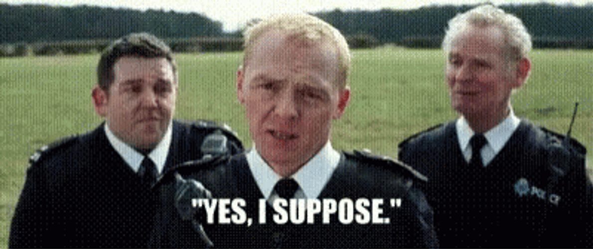 Yes I Suppose Scene Hot Fuzz GIF