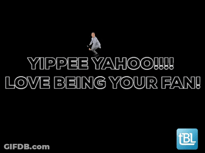 Yippee Yahoo Love Being Your Fan GIF