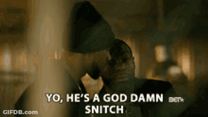 Yo He's A Goddamn Snitch GIF