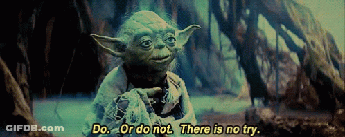 Yoda Says Do Or Do Not There Is No Try GIF