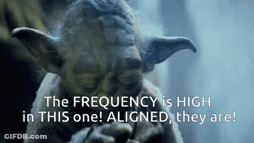 Yoda Says The Frequency Is High In This One And Aligned They Are GIF