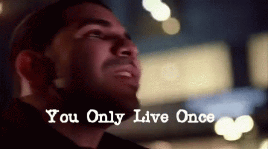 Yolo Drake You Only Live Once GIF