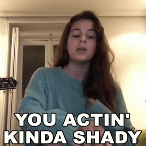 You Acting Kinda Shady GIF