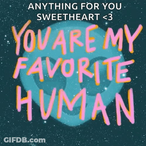 You Are My Favorite Human Poster GIF