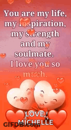 You Are My Life , My Inspiration , My Strength And My Soulmate , I Love You So Much . GIF