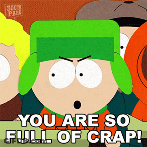 You Are So Full Of Crap GIF