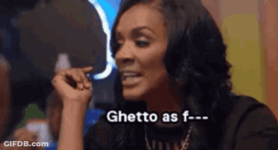 You Are Such A The Ghetto GIF