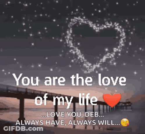 You Are The Love Of My Life Always Have Always Will GIF