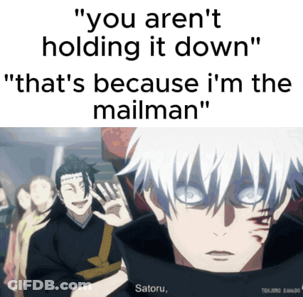 You Arent Holding It Down Thats Because Im The Mailman GIF