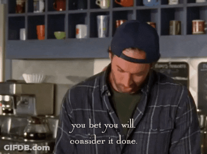 You Bet You Will Consider It Done GIF