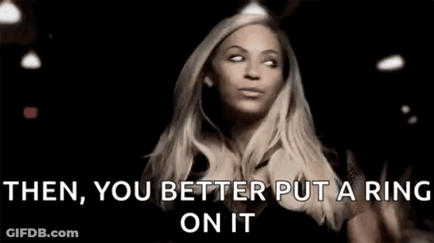 You Better Put A Ring On It Beyonce GIF